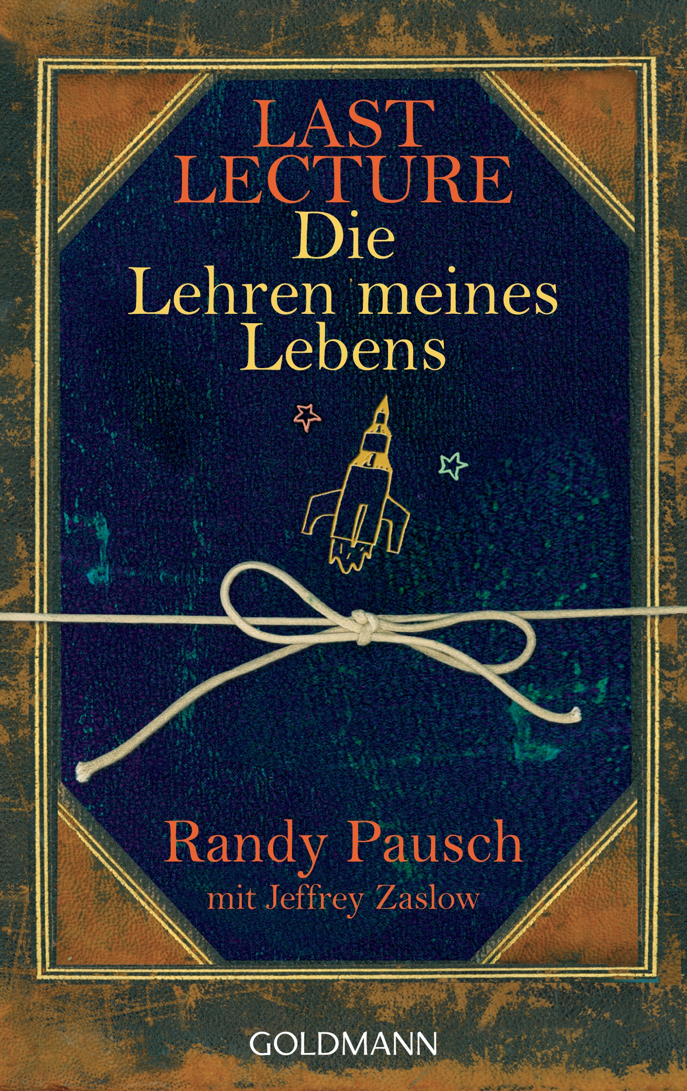 Last Lecture - Die Lehren meines Lebens von Randy Pausch